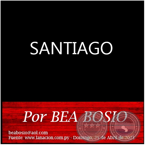 SANTIAGO - Por BEA BOSIO - Domingo, 25 de Abril de 2021